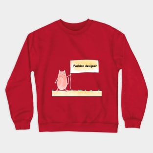 Fashion designer, profession, work, worker, professional, cat, humor, fun, job, text, inscription, humorous, watercolor, animal, character Crewneck Sweatshirt